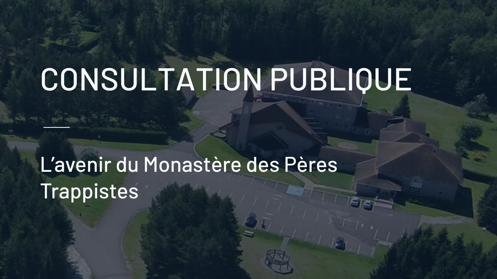 Consultation publique – Monastère des Pères Trappistes Actualités Événements